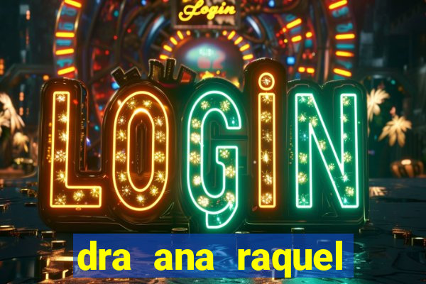 dra ana raquel proctologista botafogo